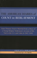 The American Diaries of Count de Berlaymont: Some Primary Source Material from a Diary of a Young Belgian... 0761828591 Book Cover