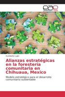 Alianzas Estrategicas En La Foresteria Comunitaria En Chihuaua, Mexico 363978068X Book Cover