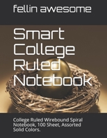 Smart College Ruled Notebook: College Ruled Wirebound Spiral Notebook, 100 Sheet, Assorted Solid Colors. 1650945418 Book Cover