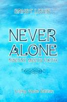 Never Alone: Poetry Meets Faith: Living Water Edition B0GR4X2K2V Book Cover