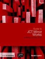 Guide to JCT Minor Works Building Contract 2016 1859466389 Book Cover