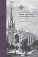 Presbyterians in North Carolina: Race, Politics, and Religious Identity in Historical Perspective 1572338490 Book Cover