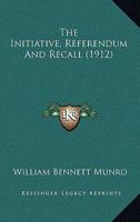 The Initiative, Referendum And Recall 101461063X Book Cover