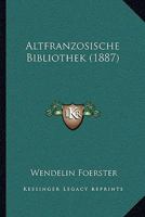 Altfranzosische Bibliothek 1437476643 Book Cover