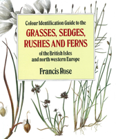 Colour Identification Guide to the Grasses, Sedges, Rushes and Ferns of the British Isles and North Western Europe 0670806889 Book Cover