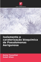 Isolamento e caraterização bioquímica de Pseudomonas Aerigunosa 6206899136 Book Cover