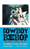 Cowboy Bebop: The Anime TV Series and Movie: Pocket Guide 1861714963 Book Cover