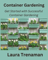 Container Gardening: Get Started with Successful Container Gardening B0CQNPKT77 Book Cover