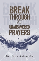 Breakthrough For Unanswered Prayers 1965593216 Book Cover