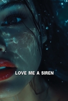 Love Me, A Siren B0DQGNRPBY Book Cover
