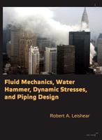 Fluid Mechanics, Water Hammer, Dynamic Stresses and Piping Design 0791859967 Book Cover
