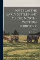 Notes on the Early Settlement of the North-western Territory 1016953771 Book Cover