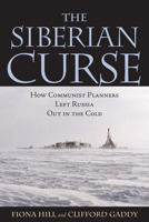Siberian Curse: How Communist Planners Left Russia Out in the Cold 0815736452 Book Cover