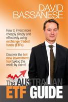 The Australian Etf Guide: How to Invest More Cheaply Simply and Effectively Using Exchange Traded Funds (Etfs) 0994515200 Book Cover