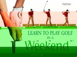 Learn to Play Golf in a Weekend (Hamlyn Sport S.) 0600610357 Book Cover