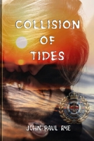 Collision of Tides: A Dark Maritime Thriller of Terror, Seduction, and Political Conspiracy on the High Seas: A brutally sexy technothriller blending 1917642512 Book Cover
