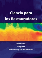 Ciencia Para Los Restauradores: Materiales, Limpieza, Adhesivos y Recubrimientos 1904982689 Book Cover