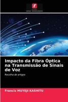 Impacto da Fibra Óptica na Transmissão de Sinais de Voz: Recolha de artigos 620335189X Book Cover