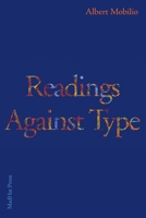 Readings Against Type : Essays and Reviews 1968422013 Book Cover