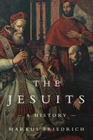 The Jesuits: A History 0691226202 Book Cover