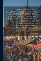Newe Vnd Warhaffte Relation, Von Deme Was Sich ... in Den West- Vnd Ost-Indin, Von Der Zeit an Zugetragen, Dass Sih [Sic] Die Navigationes Der Holl- ... Angefangen Abzuschneiden 1022190008 Book Cover