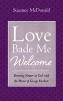 Love Bade Me Welcome B0H1Z2J3N2 Book Cover