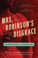 Mrs. Robinson's Disgrace: The Private Diary of a Victorian Lady 1408831244 Book Cover