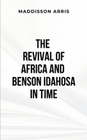The Revival of Africa and Benson Idahosa In Time: The Man who's Fiery Passion For God Ignited A Revival Across Africa 9359295965 Book Cover