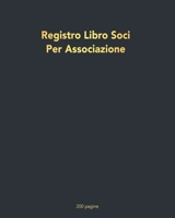 Registro Libro Soci Per Associazione 200 pagine: versione XL B084DMMC7Q Book Cover