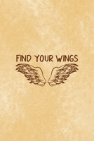 Find Your Wings: All Purpose 6x9 Blank Lined Notebook Journal Way Better Than A Card Trendy Unique Gift Brown Texture Wings 1708486992 Book Cover