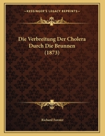 Die Verbreitung Der Cholera Durch Die Brunnen (1873) 1162483830 Book Cover