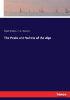 The Peaks and Valleys of the Alps 3743433001 Book Cover