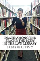 Death Among the Stacks: The Body in the Law Library 1499173962 Book Cover