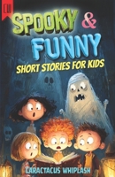 Spooky & Funny Short Stories for Kids: 19 Creepy but Hilarious Tales for Ages 8–12, Funny and Not Too Scary Halloween Gift for Bedtime Reading B0FT8C5PSX Book Cover