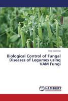 Biological Control of Fungal Diseases of Legumes using VAM Fungi 3659334081 Book Cover