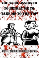 YOU WERE ASSIGNED TO BETRAY ME TO TAKE ME TO THE TOP B0FMGK9J5F Book Cover