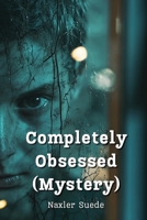 Completely Obsessed (Mystery) B0DPD36ZTL Book Cover