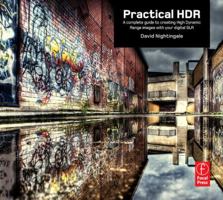 Practical HDR: A complete guide to creating High Dynamic Range images with your Digital SLR 0240812492 Book Cover