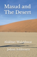 Masud and The Desert: Alakhwt Walakhwat B0CTT43L3Z Book Cover