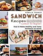 Sandwich Recipes Making: How to Make Healthy and Tasty Sandwich at Home Cookbook For Beginners null Book Cover
