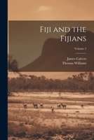 Fiji and the Fijians; Volume 2 1022811746 Book Cover