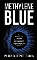 Methylene Blue: The Missing Key to High Performance, Mitochondrial Energy, Focus and Productivity B0FBKLCX4Z Book Cover