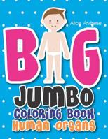 Big Jumbo Coloring Book Human: coloring and activity books for kids ages 4-8 1719835926 Book Cover