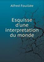 Esquisse D'Une Interpretation Du Monde 5519003874 Book Cover