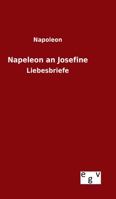 Napeleon an Josefine: Liebesbriefe 3368425684 Book Cover
