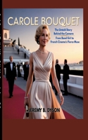 Carole Bouquet: The Untold Story Behind the Camera - From Bond Girl to French Cinema's Fierce Muse 3384679024 Book Cover