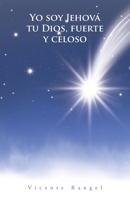 Yo soy Jehová tu Dios, fuerte y celoso (Spanish Edition) 1506551246 Book Cover