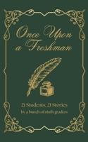 Once Upon a Freshman: 21 Students, 21 Stories B0G32Q6V8Q Book Cover