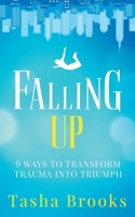 Falling Up: 9 Ways to Transform Trauma into Triumph 199926701X Book Cover