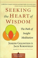 Seeking the Heart of Wisdom: The Path of Insight Meditation (Shambhala Classics) 0877733279 Book Cover